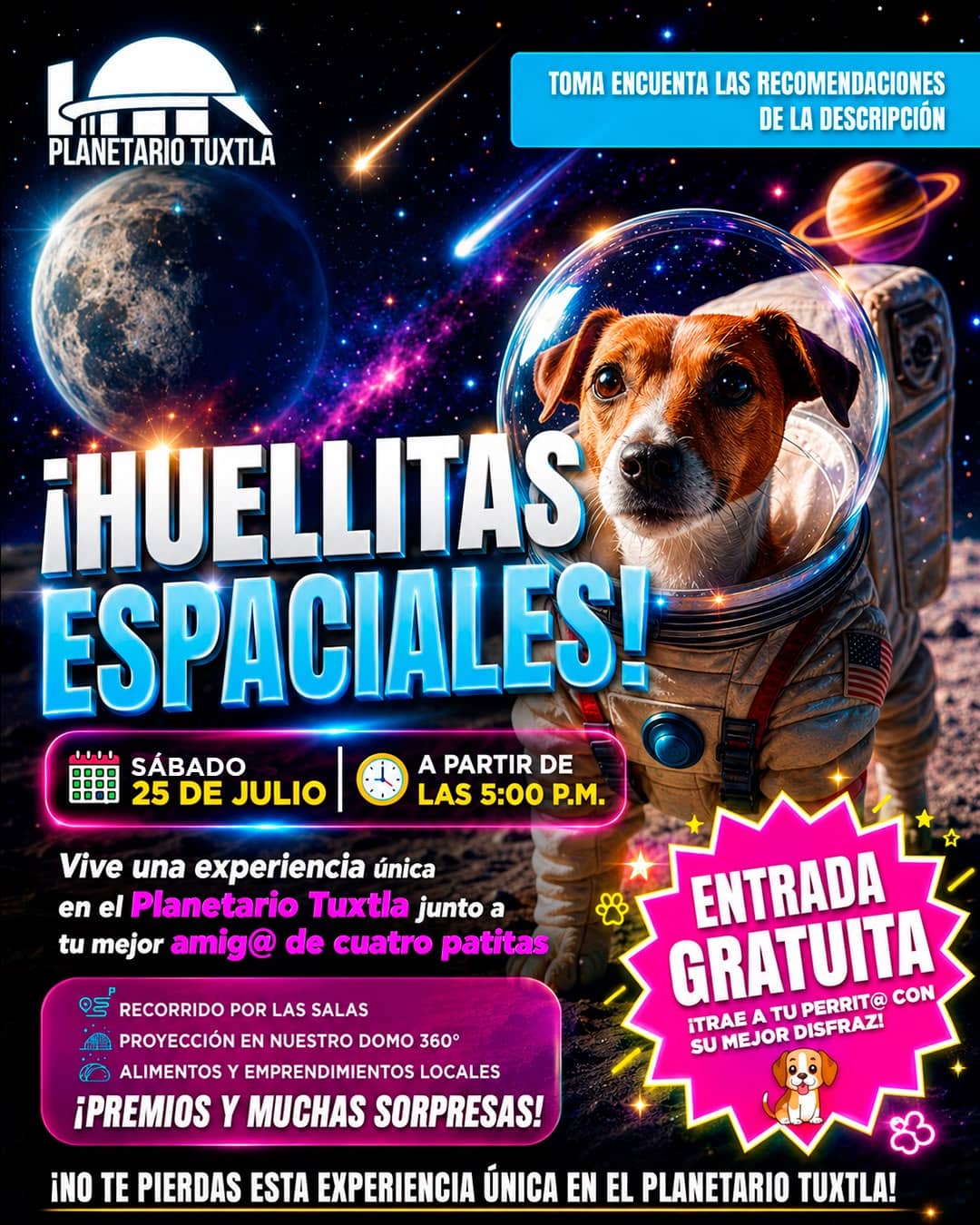 En el marco del Día Mundial del Perro, el Planetario Tuxtla abrirá sus puertas para celebrar “Huellitas Espaciales”, un evento familiar que une el amor por los animales con la divulgación científica, promoviendo el cuidado responsable y respeto por todos los seres vivos. La invitación es para este sábado 25 de julio a partir de las 5:00 de la tarde, donde las y los asistentes podrán recorrer las instalaciones del Planetario, disfrutar de proyecciones en el Domo 360, conocer emprendimientos locales y compartir una tarde llena de actividades especialmente pensadas para convivir con sus compañeros de cuatro patas. Como parte de esta gran celebración, se invita a que los perritos lleguen con su mejor disfraz, ya que habrá dinámicas, concursos, sorpresas y premios para reconocer la creatividad y entusiasmo de las familias participantes. Porque amar a los animales también implica responsabilidad, se exhorta a las y los asistentes a contribuir para que esta experiencia sea segura y agradable para todos: llevar bolsitas para recoger los desechos de sus mascotas, agua para mantenerlas hidratadas, algún premio o snack que les ayude a permanecer tranquilas y, en todo momento, utilizar correa para garantizar su bienestar. La entrada será gratuita. Más que una celebración, “Huellitas Espaciales” busca fortalecer la conciencia sobre el cuidado responsable de los animales y recordar que la ciencia, empatía y respeto pueden caminar juntos para construir una mejor sociedad. El Planetario Tuxtla invita a todas las familias a vivir una tarde “de otro planeta”, donde cada huellita contará una historia de amor, responsabilidad y convivencia. Los esperamos con muchas sorpresas, premios y la mejor pasarela de disfraces caninos para celebrar juntos a nuestros fieles compañeros.